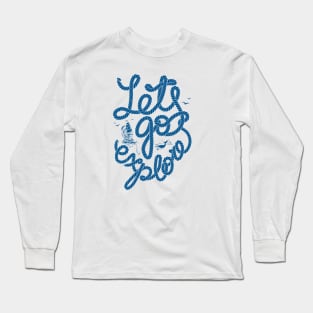 Nautical lettering: Lets go explore Long Sleeve T-Shirt